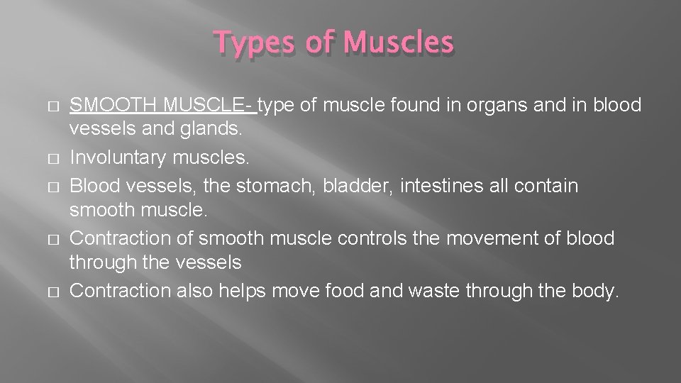 Types of Muscles � � � SMOOTH MUSCLE- type of muscle found in organs