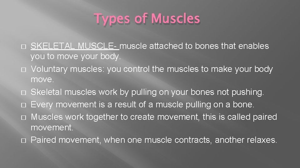 Types of Muscles � � � SKELETAL MUSCLE- muscle attached to bones that enables