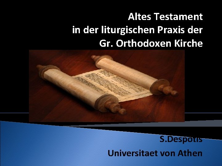 Altes Testament in der liturgischen Praxis der Gr. Orthodoxen Kirche S. Despotis Universitaet von