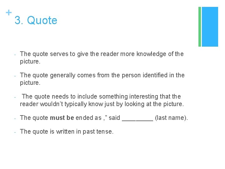 + 3. Quote - The quote serves to give the reader more knowledge of