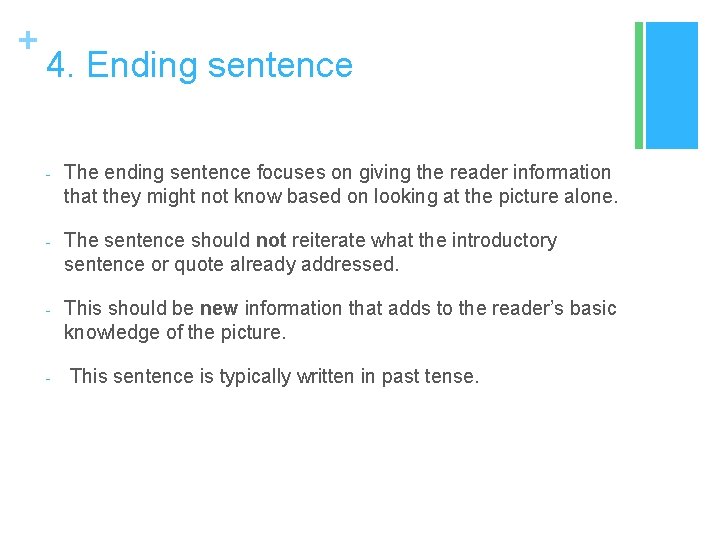 + 4. Ending sentence - The ending sentence focuses on giving the reader information