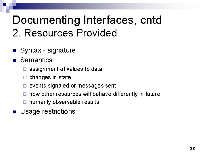 Documenting Interfaces, cntd 2. Resources Provided n n Syntax - signature Semantics ¨ ¨