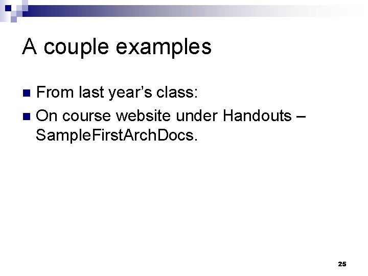 A couple examples From last year’s class: n On course website under Handouts –