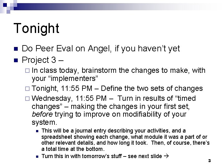 Tonight n n Do Peer Eval on Angel, if you haven’t yet Project 3