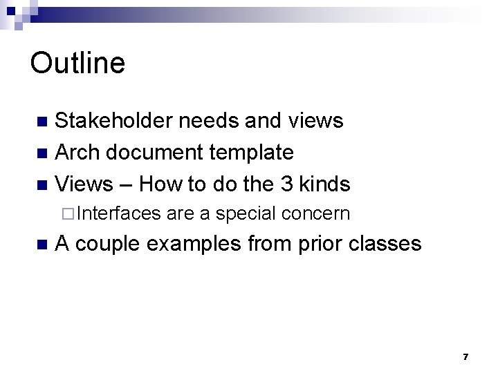 Outline Stakeholder needs and views n Arch document template n Views – How to