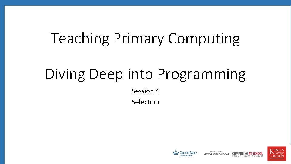 Teaching Primary Computing Diving Deep into Programming Session