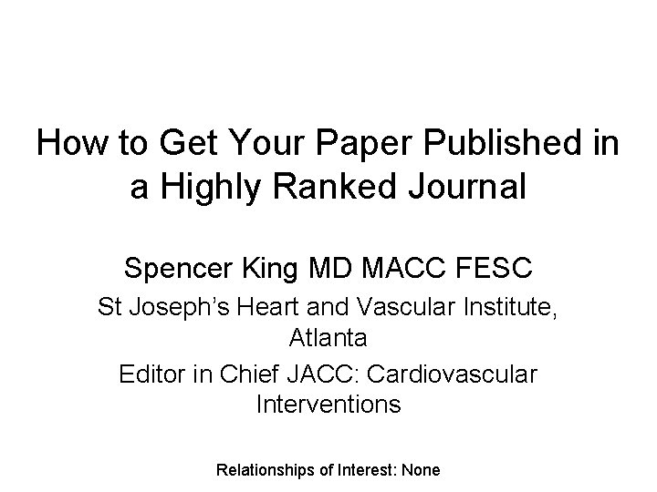 How to Get Your Paper Published in a Highly Ranked Journal Spencer King MD