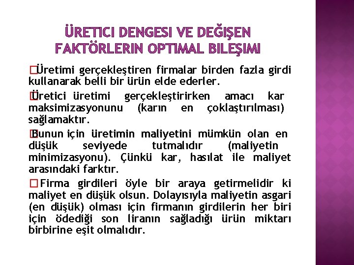 ÜRETICI DENGESI VE DEĞIŞEN FAKTÖRLERIN OPTIMAL BILEŞIMI �Üretimi gerçekleştiren firmalar birden fazla girdi kullanarak