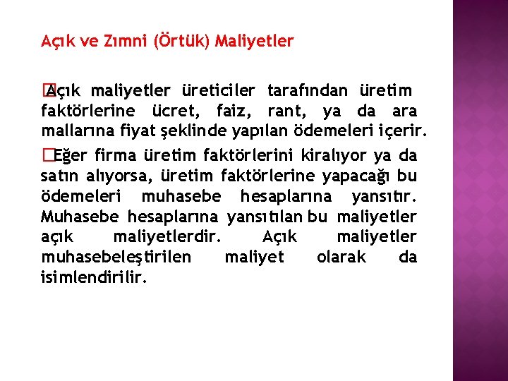 Açık ve Zımni (Örtük) Maliyetler � Açık maliyetler üreticiler tarafından üretim faktörlerine ücret, faiz,