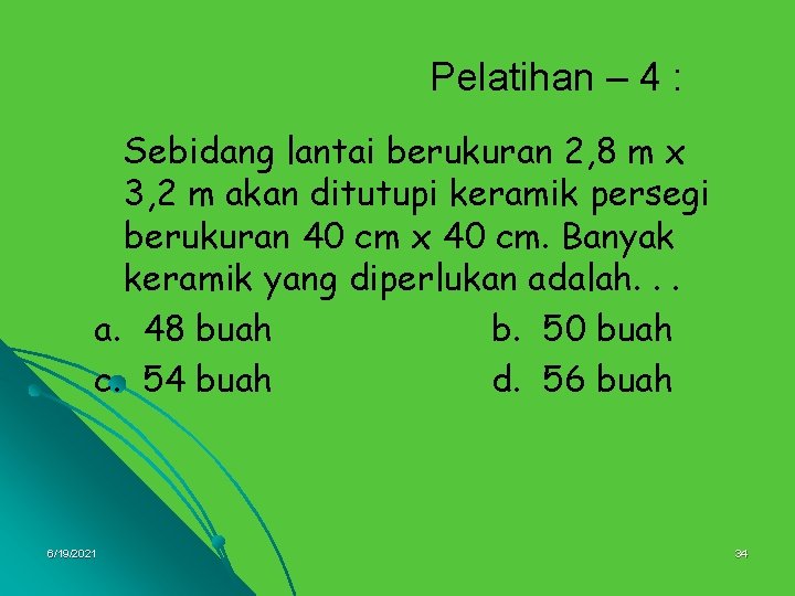 Pelatihan – 4 : Sebidang lantai berukuran 2, 8 m x 3, 2 m