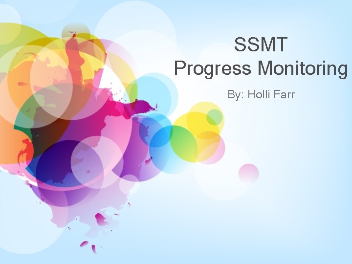 SSMT Progress Monitoring By: Holli Farr 