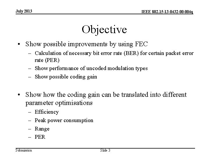 July 2013 IEEE 802. 15 -13 -0432 -00 -004 q Objective • Show possible