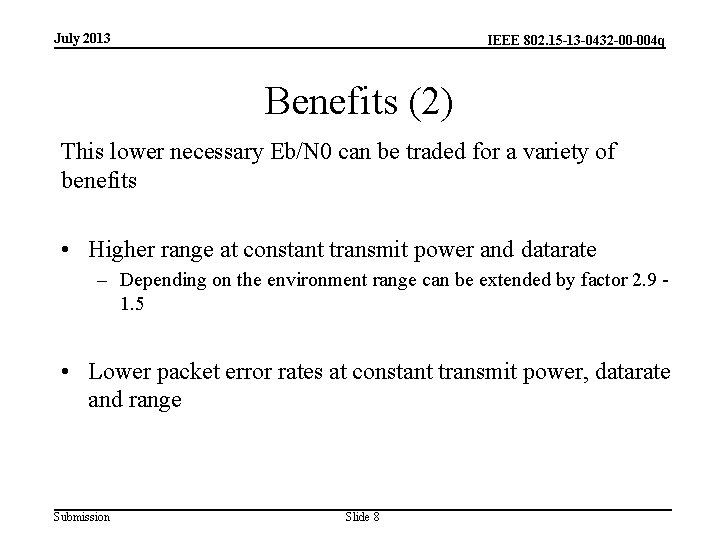 July 2013 IEEE 802. 15 -13 -0432 -00 -004 q Benefits (2) This lower