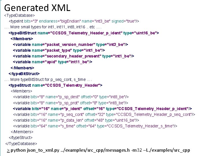 Generated XML <Type. Database> <type. Int bits="3" endianess="big. Endian" name="int 3_be" signed="true"/> …. More