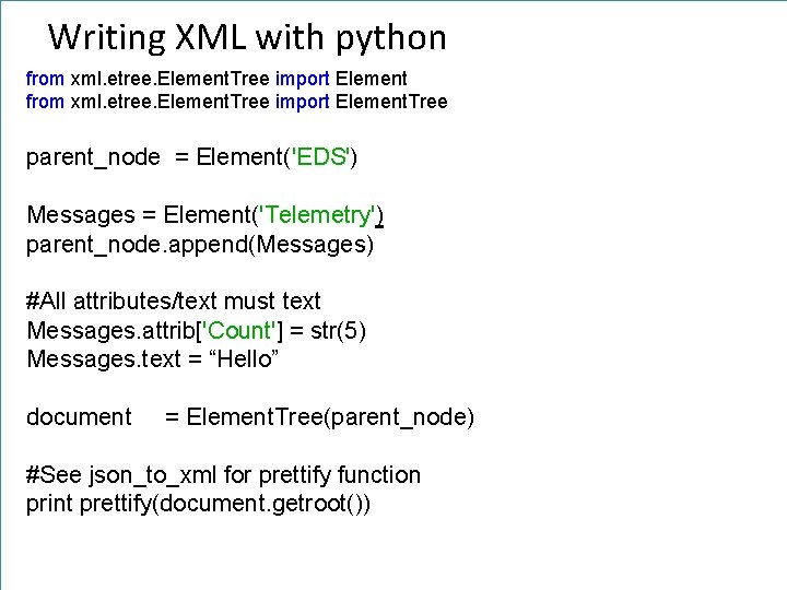 Writing XML with python from xml. etree. Element. Tree import Element. Tree parent_node =