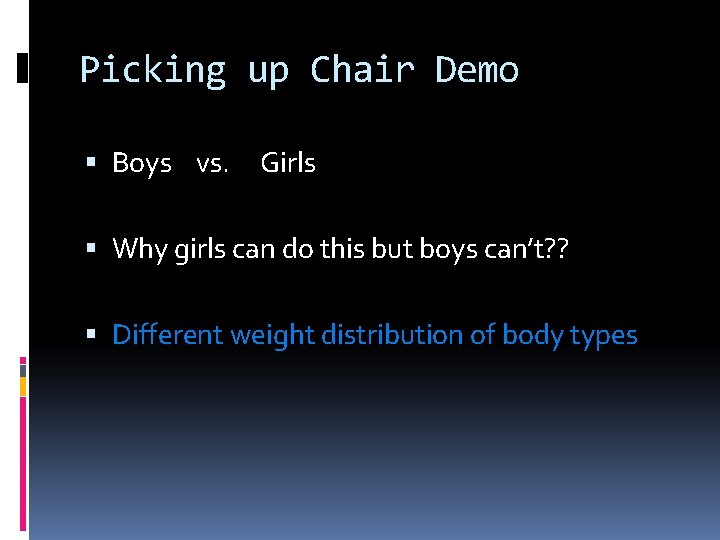 Picking up Chair Demo Boys vs. Girls Why girls can do this but boys