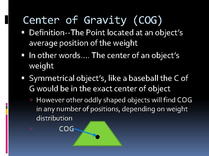 Center of Gravity (COG) Definition--The Point located at an object’s average position of the