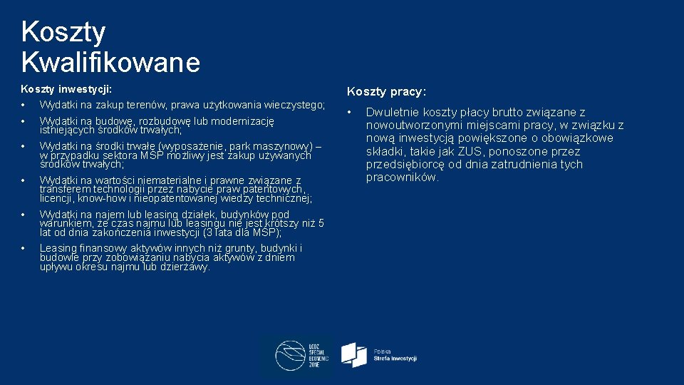 Koszty Kwalifikowane Koszty inwestycji: Koszty pracy: • • Wydatki na zakup terenów, prawa użytkowania