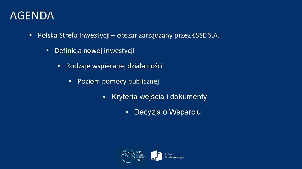 AGENDA • Polska Strefa Inwestycji – obszar zarządzany przez ŁSSE S. A. • Definicja