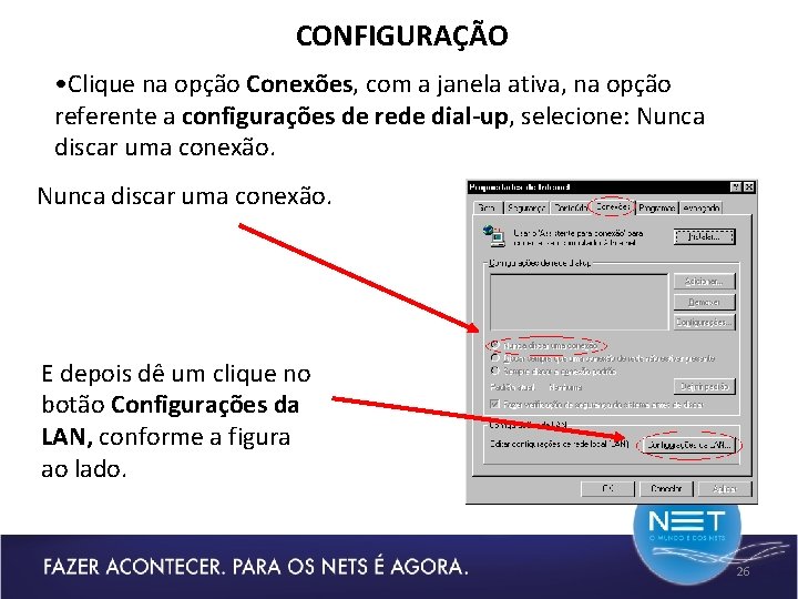 CONFIGURAÇÃO • Clique na opção Conexões, com a janela ativa, na opção referente a