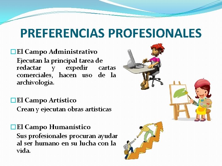 PREFERENCIAS PROFESIONALES �El Campo Administrativo Ejecutan la principal tarea de redactar y expedir cartas