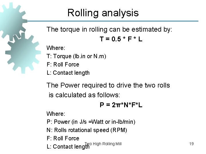 Rolling analysis The torque in rolling can be estimated by: T = 0. 5