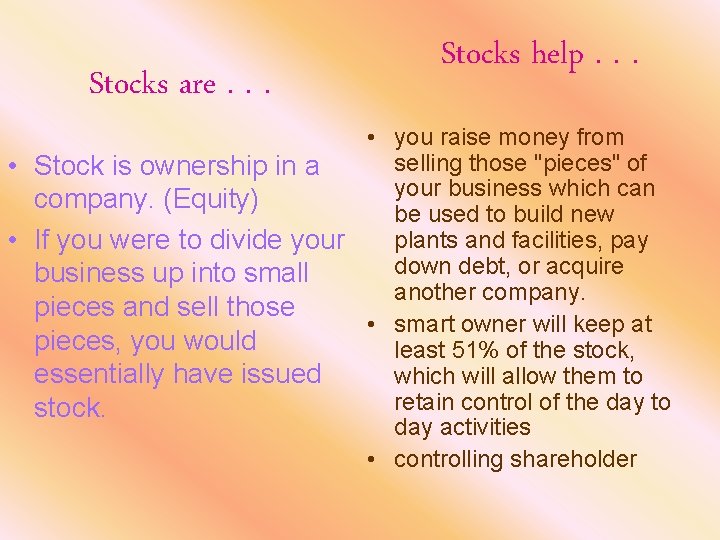 Stocks are. . . Stocks help. . . • you raise money from selling