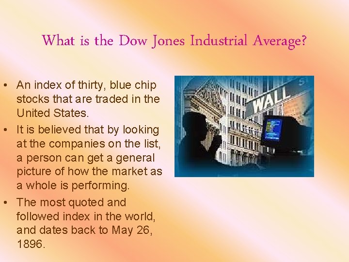 What is the Dow Jones Industrial Average? • An index of thirty, blue chip