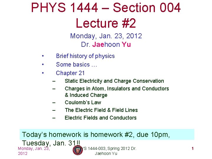PHYS 1444 – Section 004 Lecture #2 Monday, Jan. 23, 2012 Dr. Jaehoon Yu