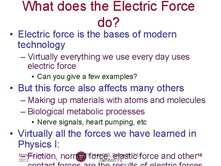 What does the Electric Force do? • Electric force is the bases of modern