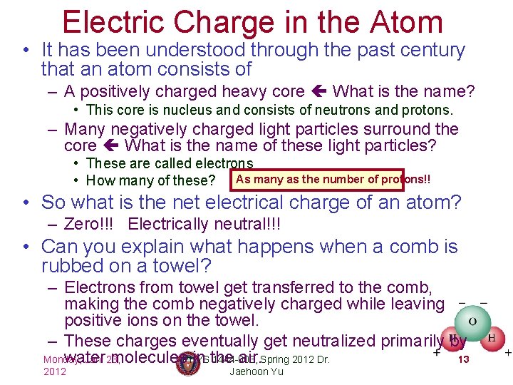 Electric Charge in the Atom • It has been understood through the past century