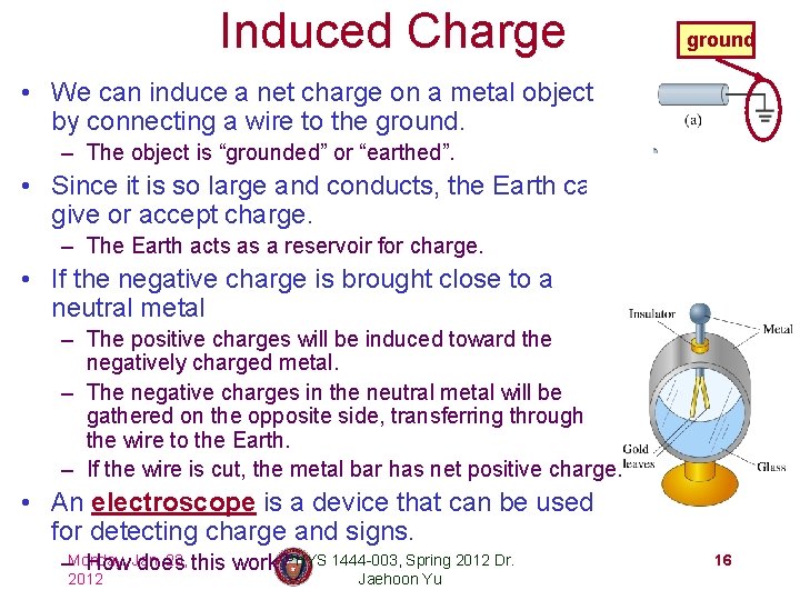 Induced Charge ground • We can induce a net charge on a metal object