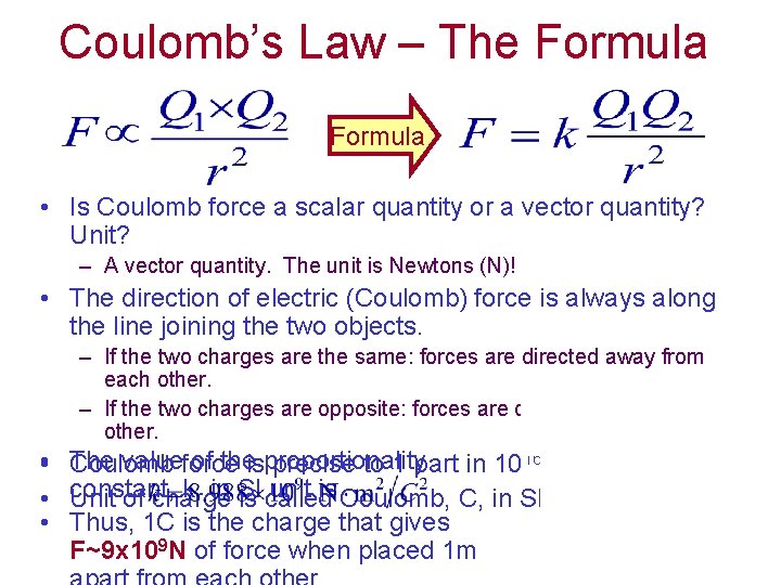 Coulomb’s Law – The Formula • Is Coulomb force a scalar quantity or a