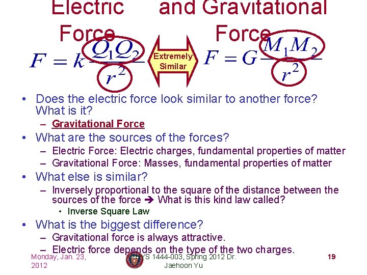 Electric Force and Gravitational Force Extremely Similar • Does the electric force look similar