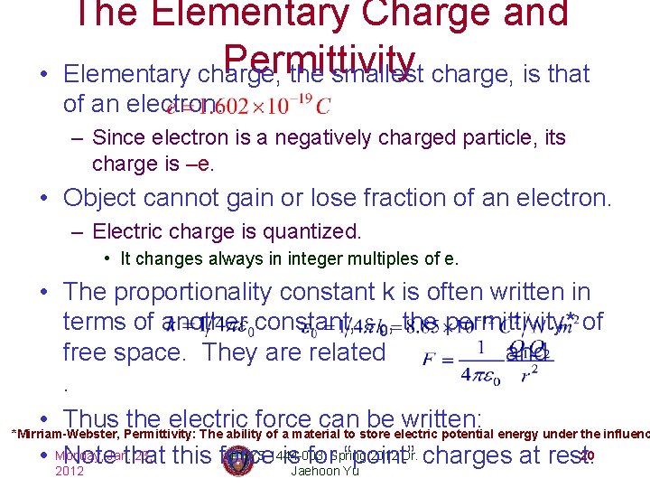  • The Elementary Charge and Permittivity Elementary charge, the smallest charge, is that