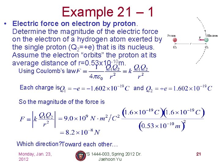 Example 21 – 1 • Electric force on electron by proton. Determine the magnitude