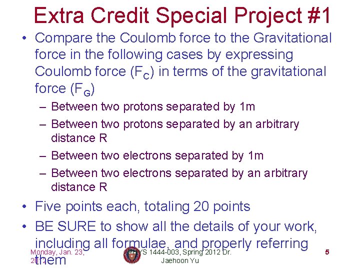 Extra Credit Special Project #1 • Compare the Coulomb force to the Gravitational force