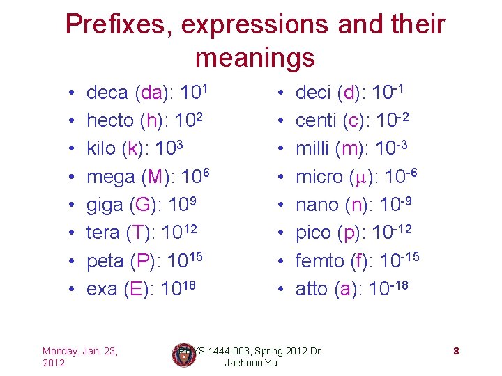 Prefixes, expressions and their meanings • • deca (da): 101 hecto (h): 102 kilo