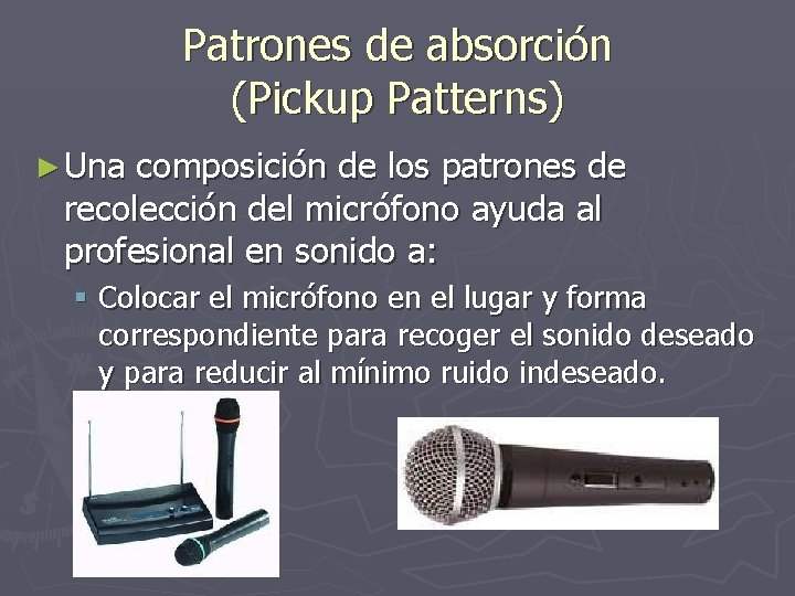 Patrones de absorción (Pickup Patterns) ► Una composición de los patrones de recolección del