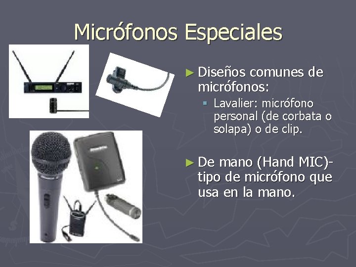 Micrófonos Especiales ► Diseños comunes de micrófonos: § Lavalier: micrófono personal (de corbata o
