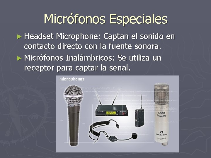 Micrófonos Especiales ► Headset Microphone: Captan el sonido en contacto directo con la fuente