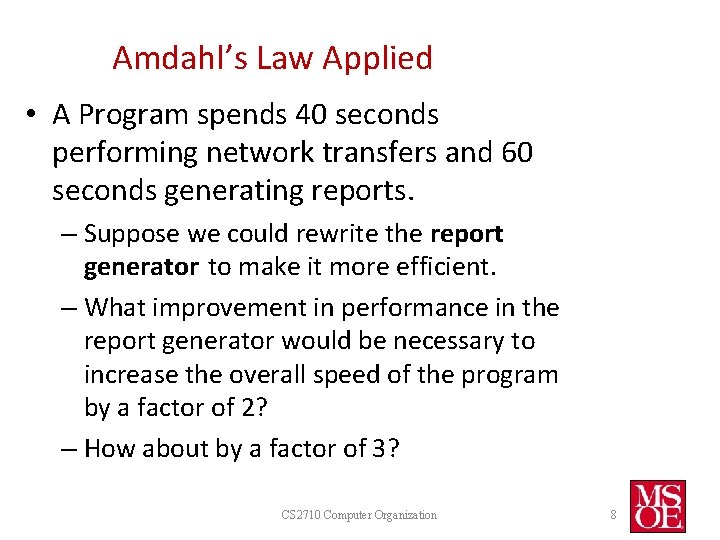 Amdahl’s Law Applied • A Program spends 40 seconds performing network transfers and 60 Amdahl’s Law Applied • A Program spends 40 seconds performing network transfers and 60
