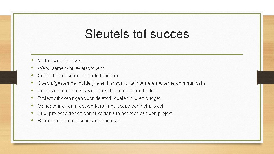 Sleutels tot succes • • • Vertrouwen in elkaar Werk (samen- huis- afspraken) Concrete Sleutels tot succes • • • Vertrouwen in elkaar Werk (samen- huis- afspraken) Concrete