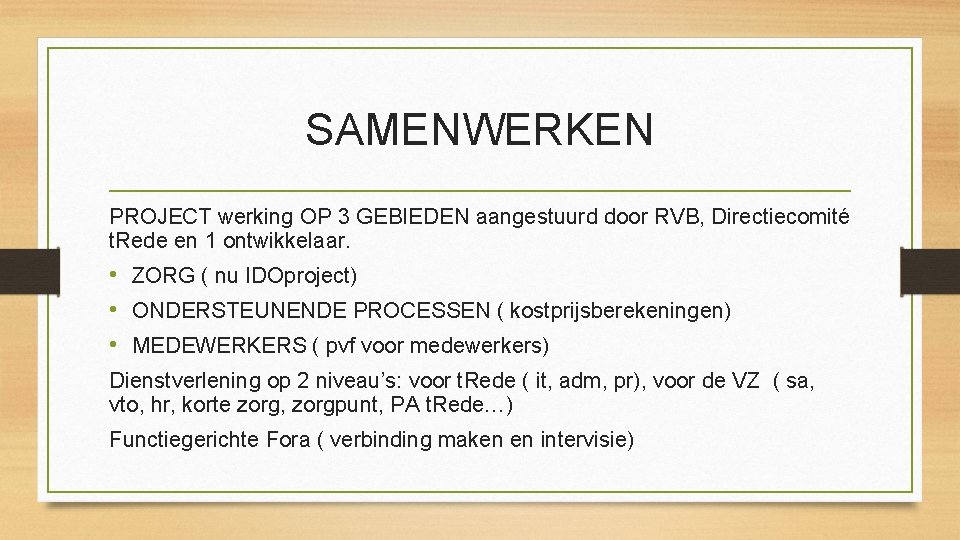 SAMENWERKEN PROJECT werking OP 3 GEBIEDEN aangestuurd door RVB, Directiecomité t. Rede en 1 SAMENWERKEN PROJECT werking OP 3 GEBIEDEN aangestuurd door RVB, Directiecomité t. Rede en 1