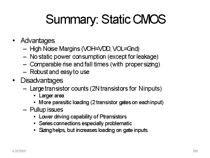 Summary: Static CMOS • Advantages – – High Noise Margins (VOH=VDD, VOL=Gnd) No static