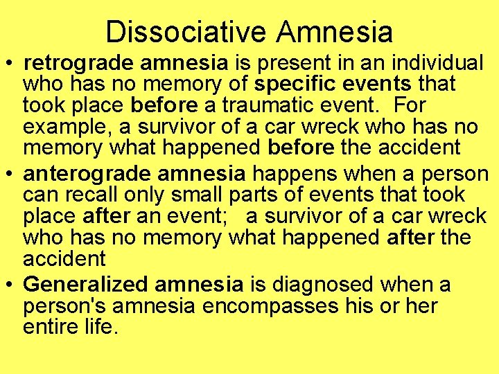 Dissociative Amnesia • retrograde amnesia is present in an individual who has no memory