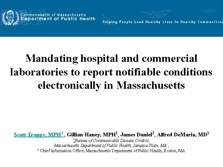 Mandating hospital and commercial laboratories to report notifiable conditions electronically in Massachusetts Scott Troppy,