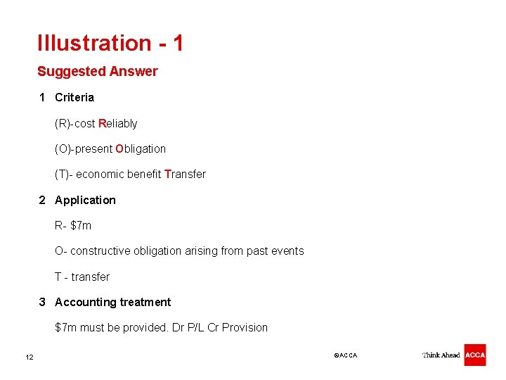 Illustration - 1 Suggested Answer 1 Criteria (R)-cost Reliably (O)-present Obligation (T)- economic benefit