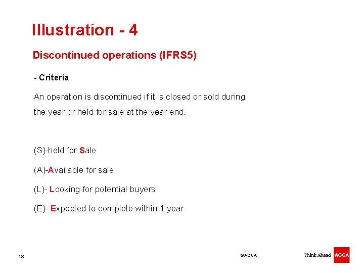 Illustration - 4 Discontinued operations (IFRS 5) - Criteria An operation is discontinued if