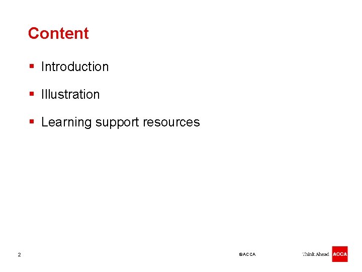 Content § Introduction § Illustration § Learning support resources 2 ©ACCA 